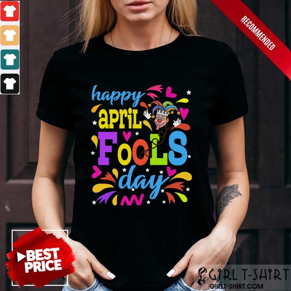 Happy April Fool Day Shirt