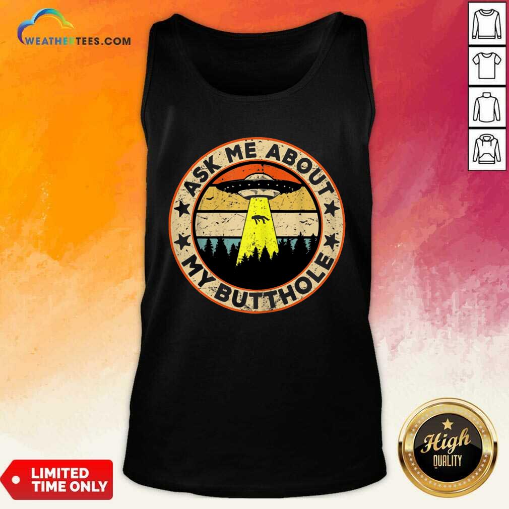 Happy Ask Me About My Butthole UFO Alien Abduction Shirt - Image 3