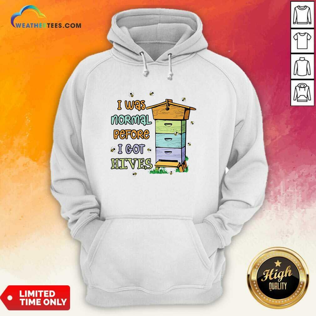 Happy Bees I Was Normal Before I Got Hives Shirt - Image 5