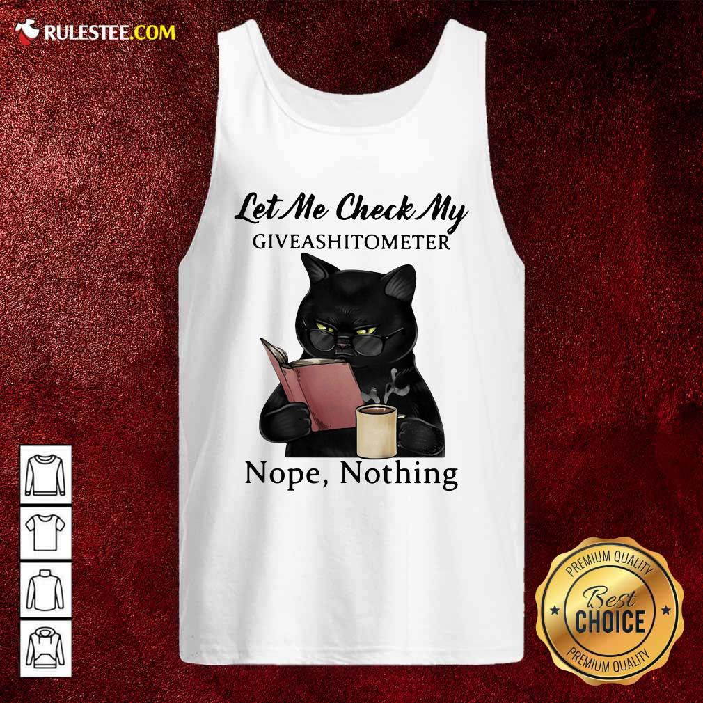 Happy Black Cat Let Me Check My Giveashitometer Nope Nothing Shirt - Image 4
