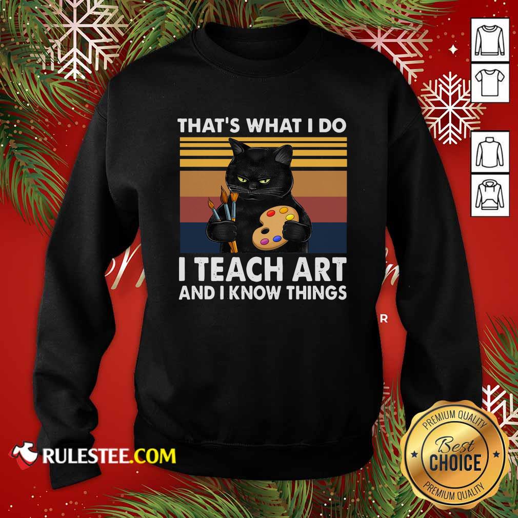 Happy Black Cat Thats What I Do I Teach Art And Know Things Vintage Shirt - Image 5