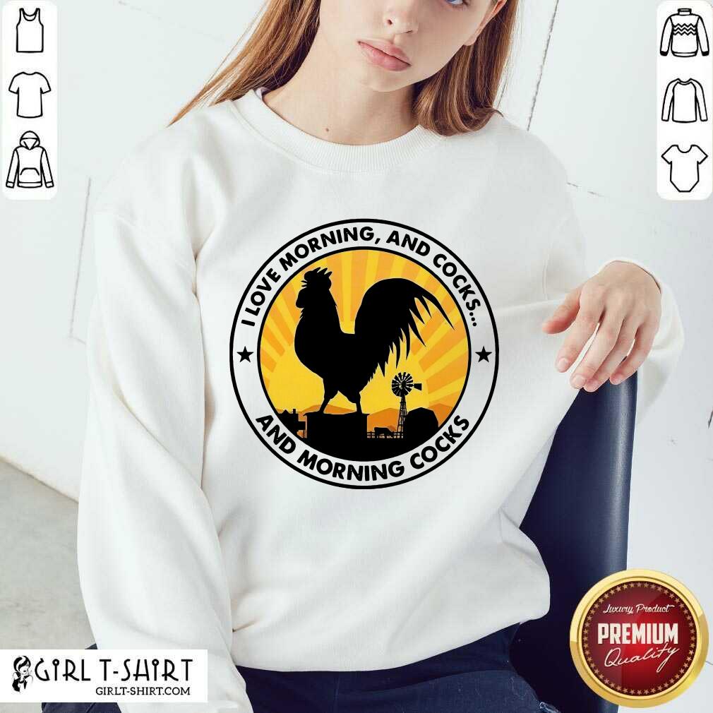 Happy Chicken I Love Morning And Cocks And Morning Cocks Shirt - Image 4