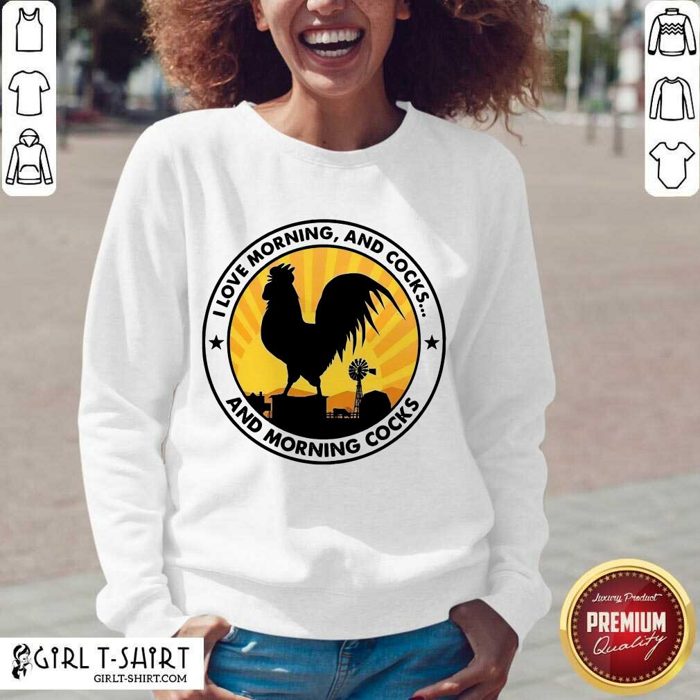 Happy Chicken I Love Morning And Cocks And Morning Cocks Shirt - Image 2