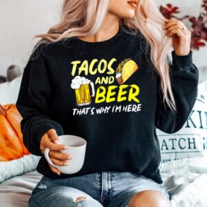 Alternative view of Happy Cinco De Mayo Funny Tacos And Beer Thats Why Im Here Shirt