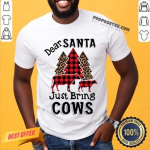 Happy Dear Santa Just Brings Cows Shirt