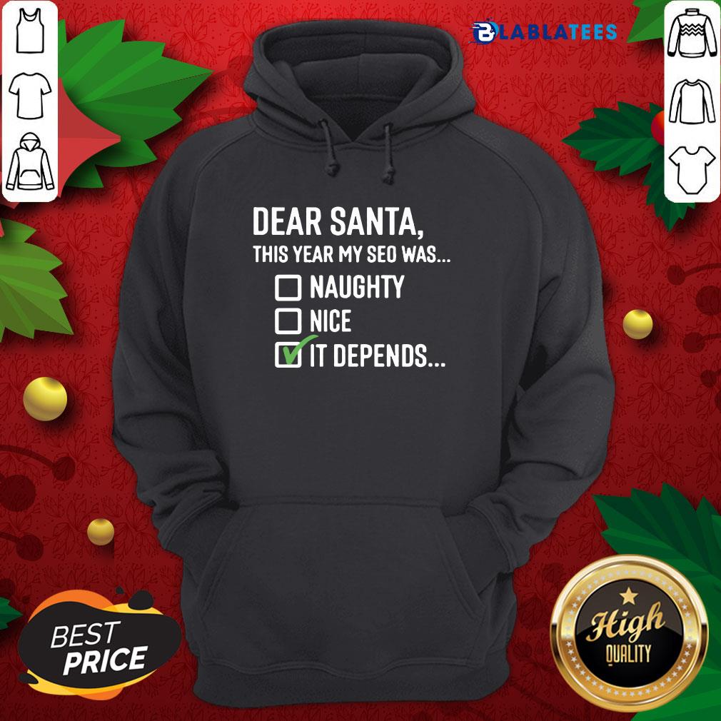Happy Dear Santa This Year My SEO Was Naughty Nice It Depends Shirt - Image 5