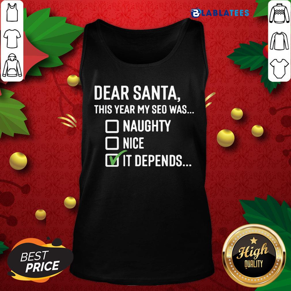Happy Dear Santa This Year My SEO Was Naughty Nice It Depends Shirt - Image 3