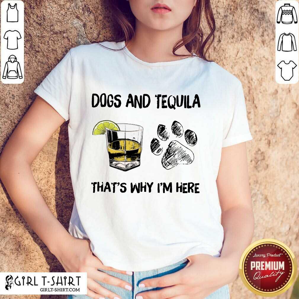 Happy Dog And Tequila Thats Why Im Here Shirt