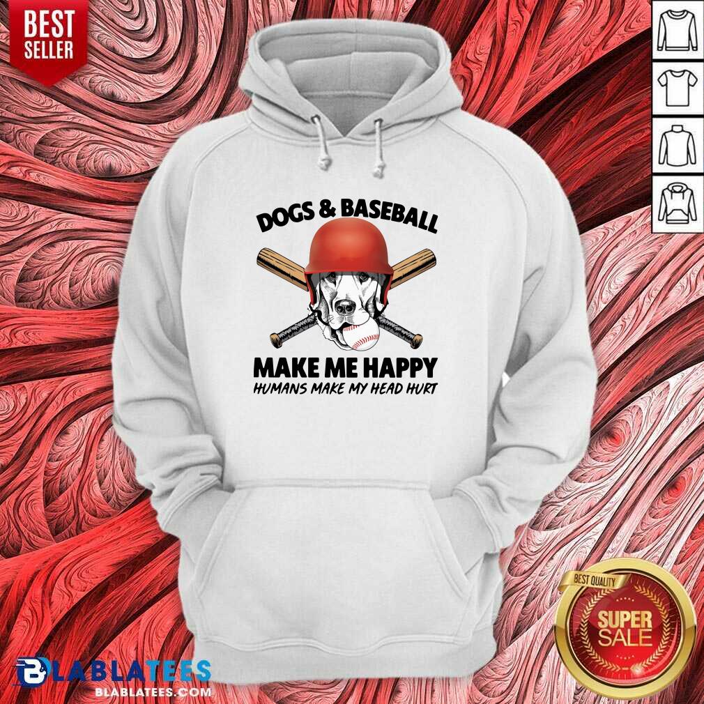 Happy Dogs And Baseball Make Me Happy Humans Make My Head Hurt Shirt - Image 5