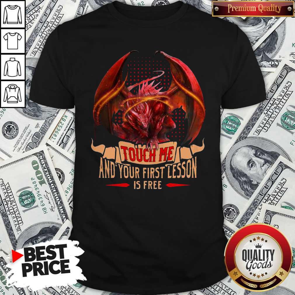 Happy Dragon Touch Me And Your First Lesson Is Free Shirt