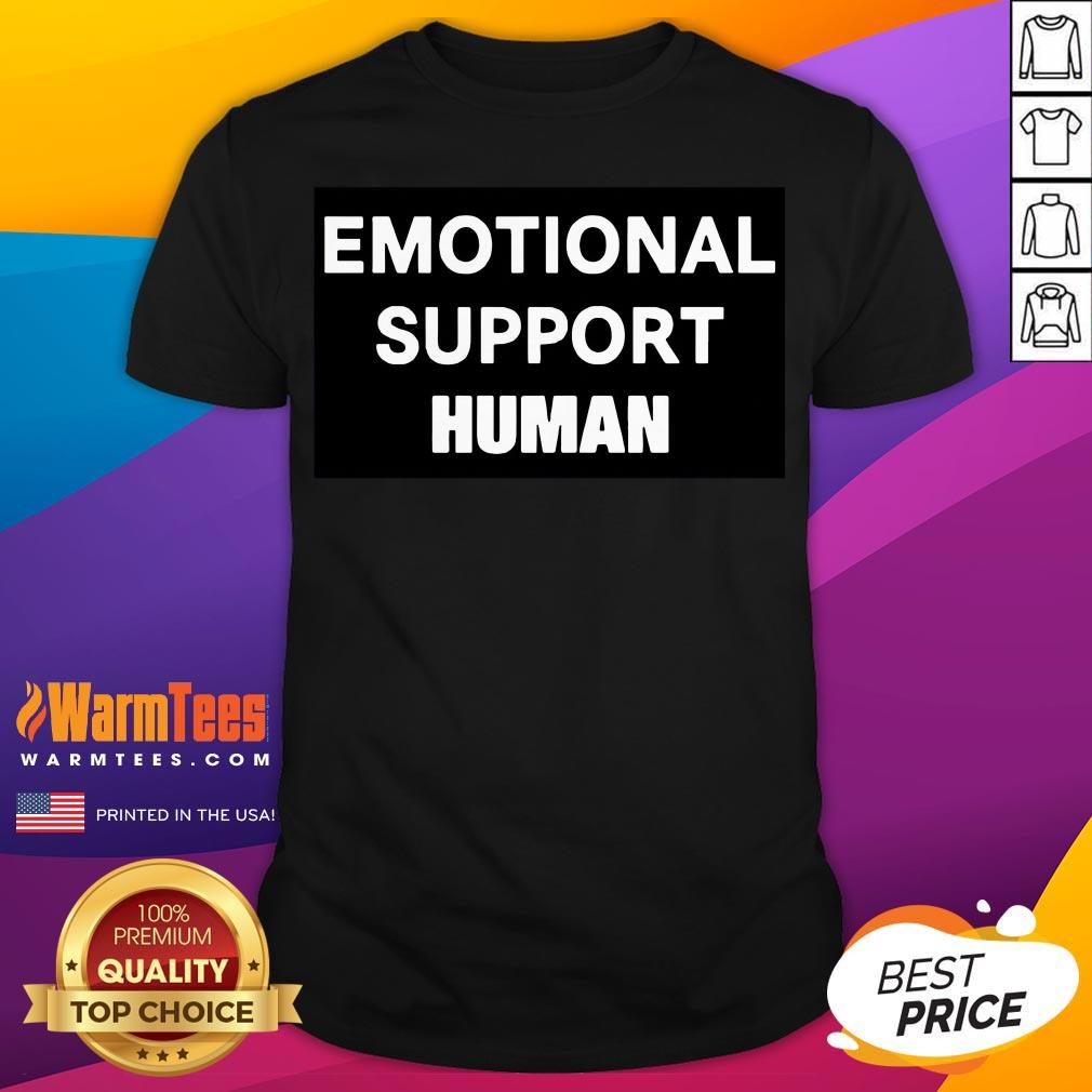 Happy Emotional Support Human Shirt