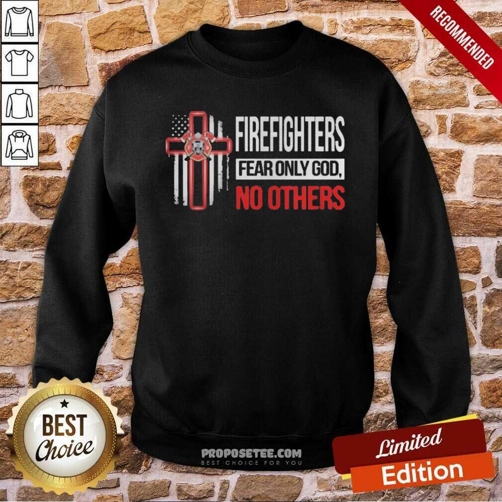 Happy Firefighters Fear Only God No Others Shirt - Image 5
