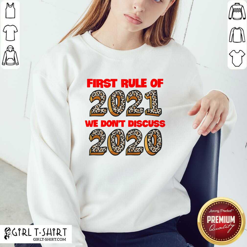 Happy First Rule Of 2021 We Dont Discuss 2020 Shirt - Image 5