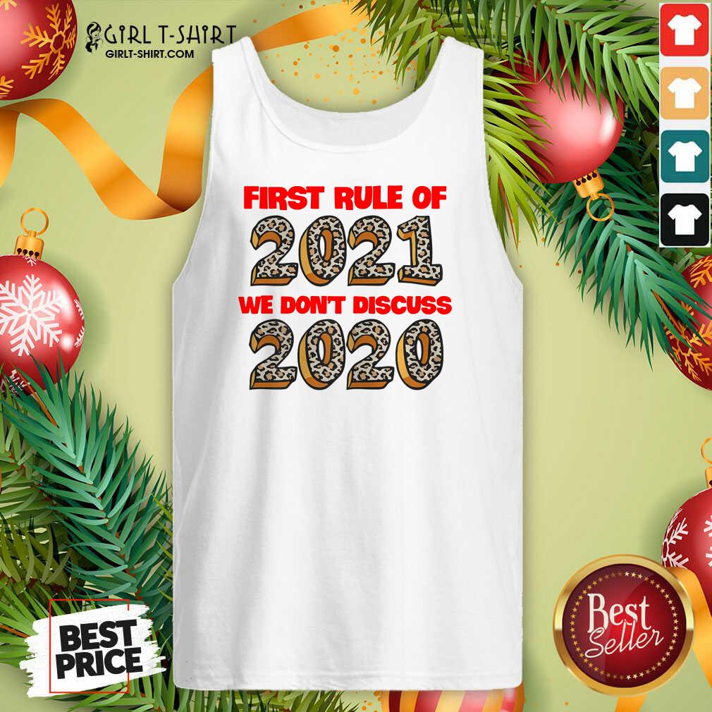 Happy First Rule Of 2021 We Dont Discuss 2020 Shirt - Image 4