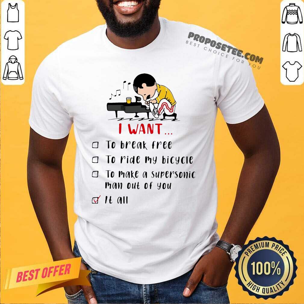Happy Freddie Mercury Play Piano I Want To Break Free To Ride My Bicycle To Make A Supersonic Man Out Of You Shirt