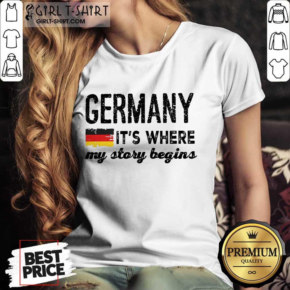 Happy Germany Its Where My Story Begins Shirt - Image 2