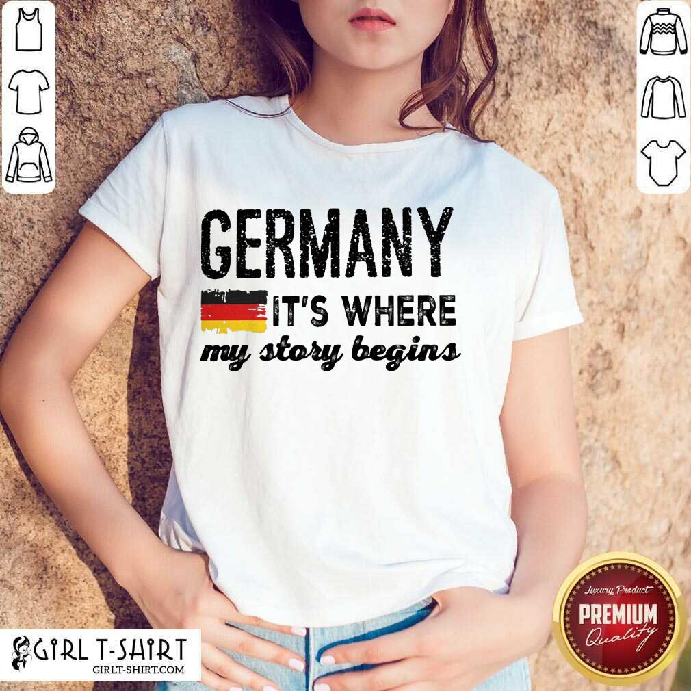 Happy Germany Its Where My Story Begins Shirt