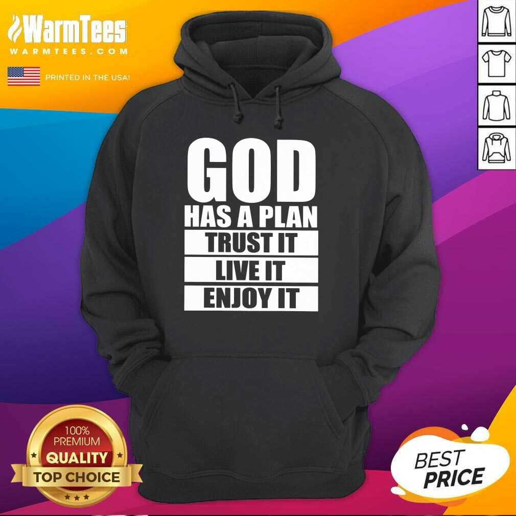 Happy God Has A Plan Trust It Live It Enjoy It Shirt - Image 4
