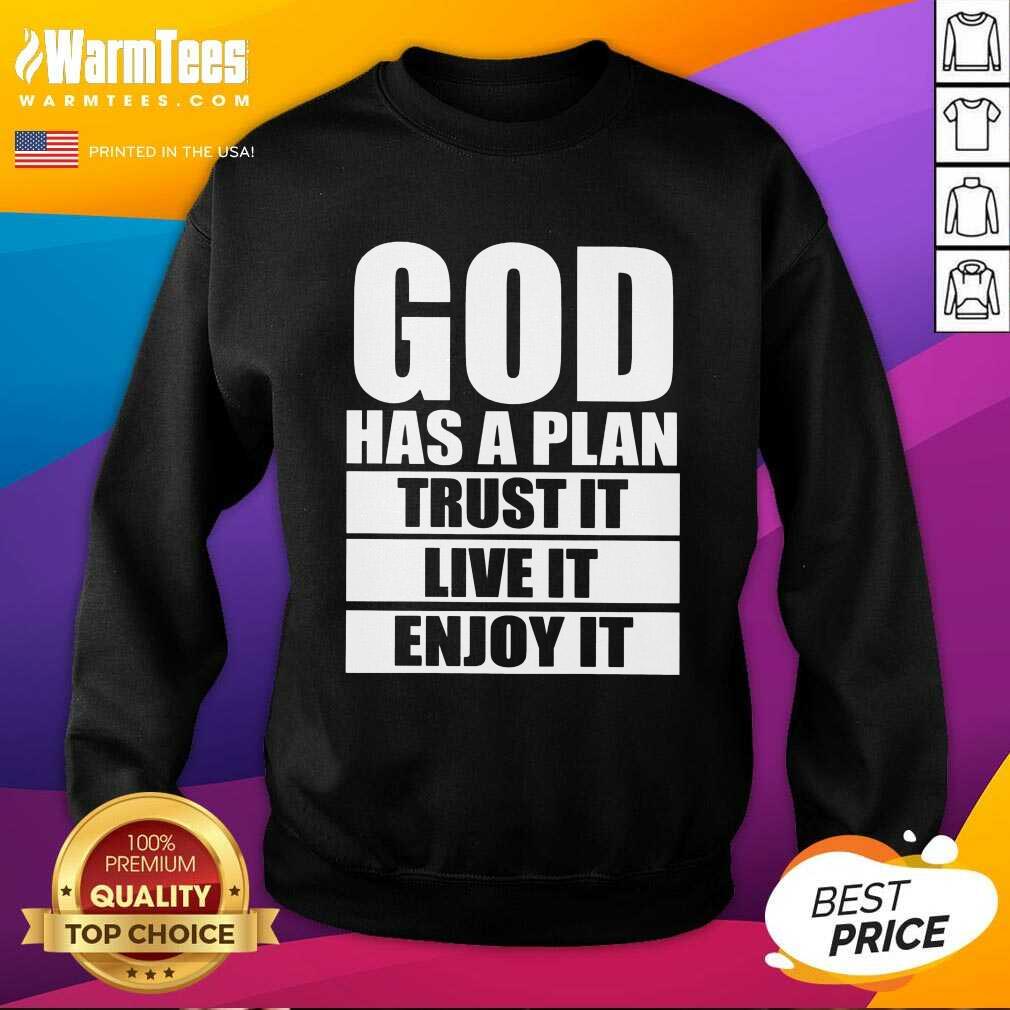 Happy God Has A Plan Trust It Live It Enjoy It Shirt - Image 3