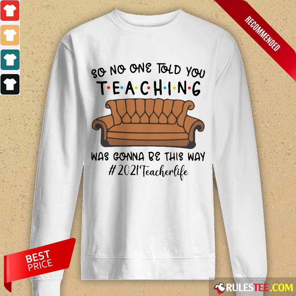 Happy Gonna Be This Way 2021 Teacher Shirt - Image 2