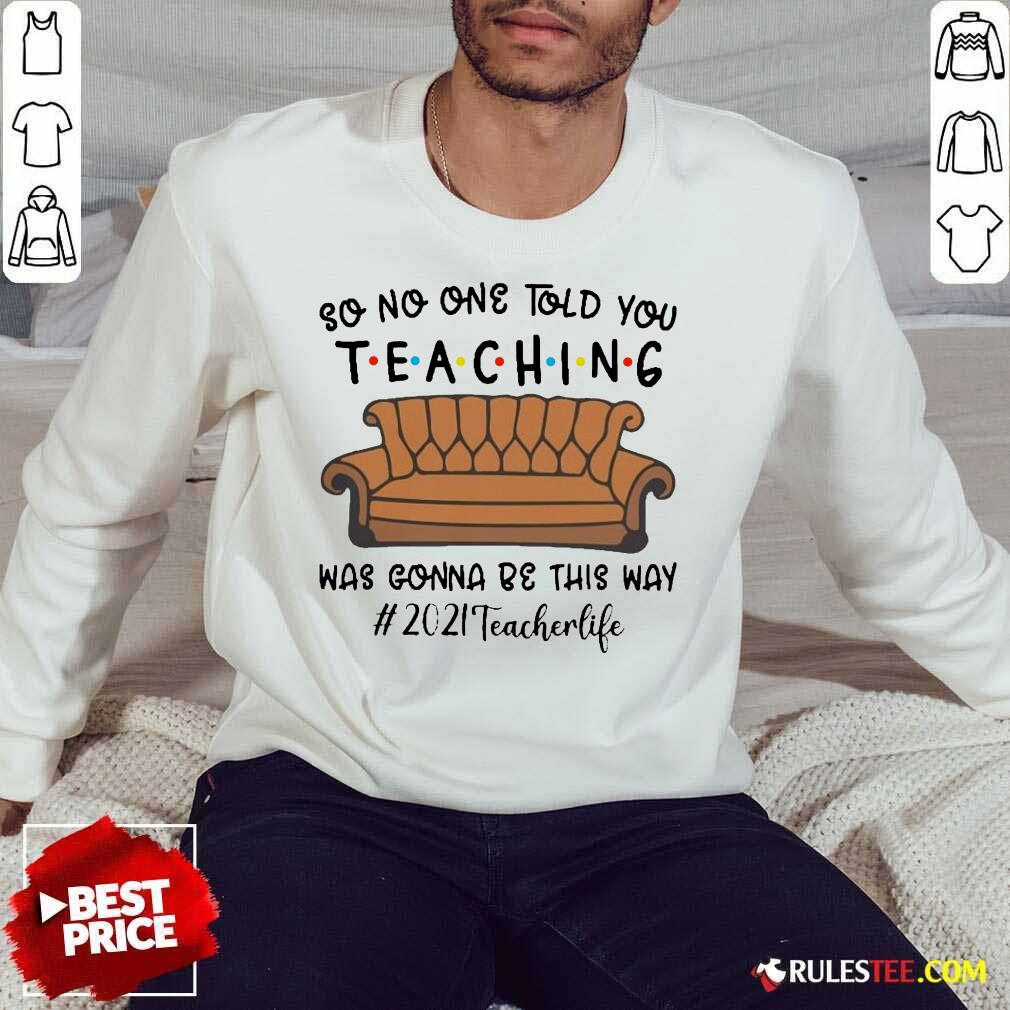 Happy Gonna Be This Way 2021 Teacher Shirt - Image 5