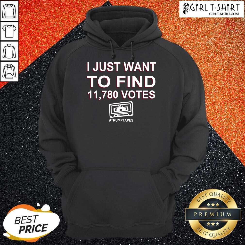 Happy I Just Want To Find 11 780 Votes Trump Tapes Shirt - Image 5