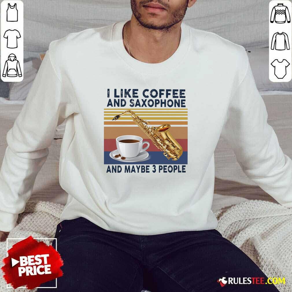 Happy I Like Coffee And Saxophone And Maybe 3 People 2021 Vintage Shirt - Image 5
