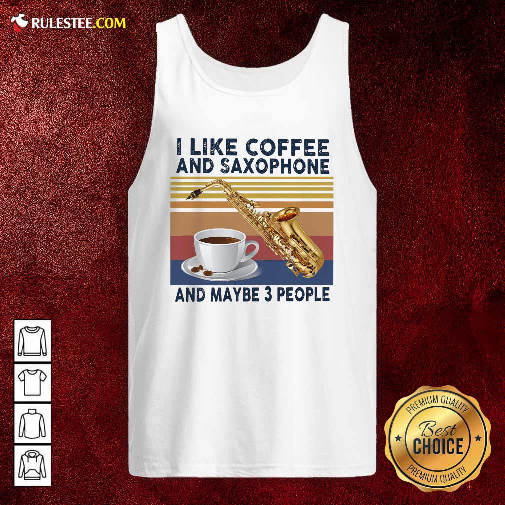 Happy I Like Coffee And Saxophone And Maybe 3 People 2021 Vintage Shirt - Image 4