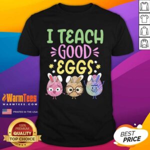 Happy I Teach Good Eggs Relaxed 1073 Shirt