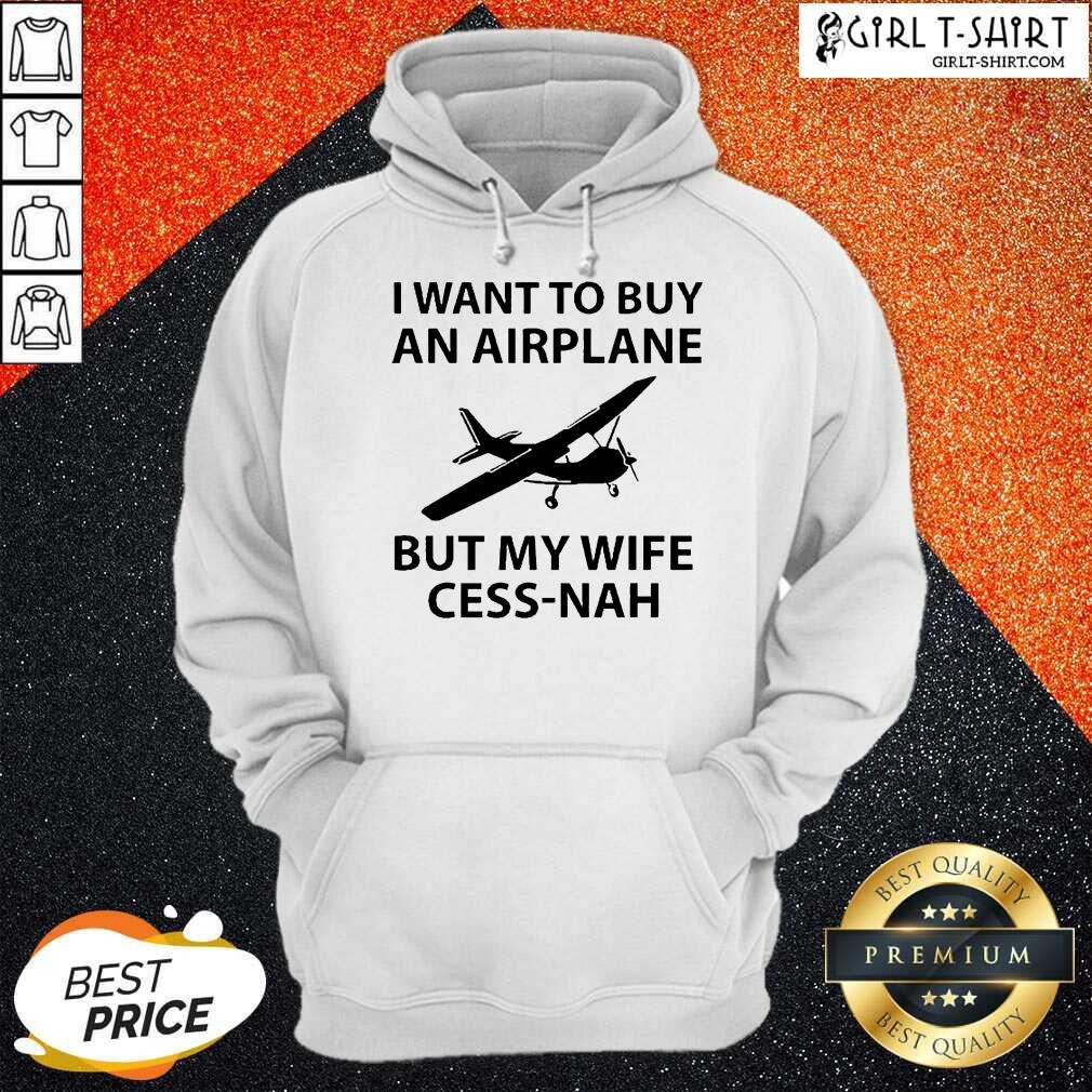 Happy I Want To Buy An Airplane But My Wife Cess Nah Shirt - Image 5