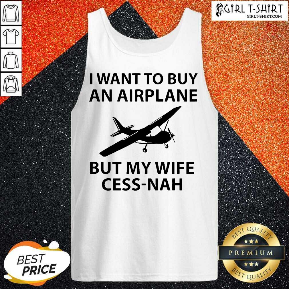 Happy I Want To Buy An Airplane But My Wife Cess Nah Shirt - Image 3