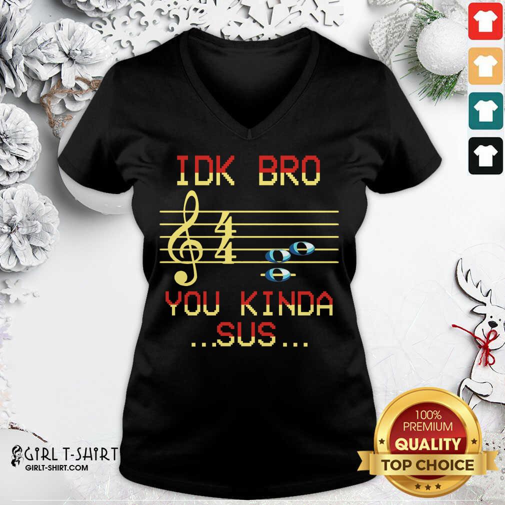 Happy Idk Bro You Kinda Sus Musical Shirt - Image 2