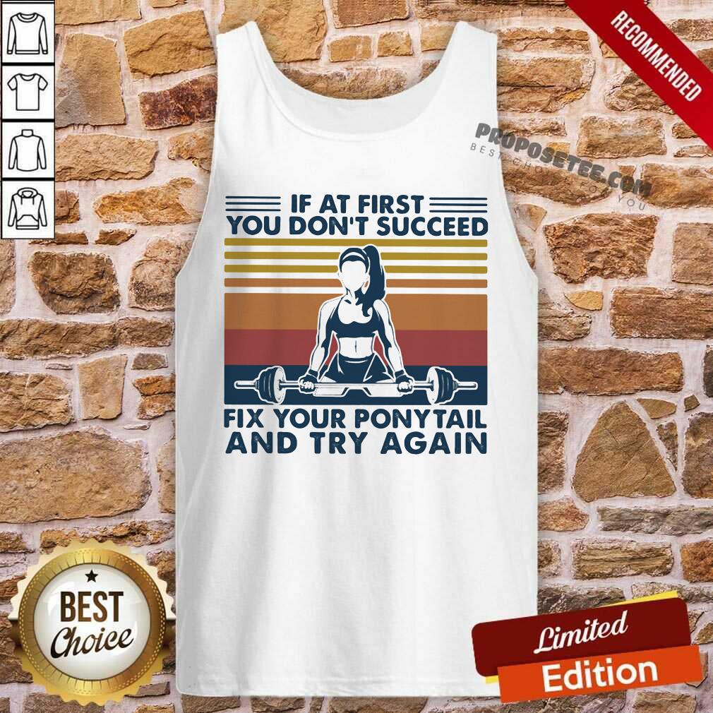 Happy If At First You Don’t Succeed Fix Your Ponytail And Try Again Vintage Shirt - Image 5