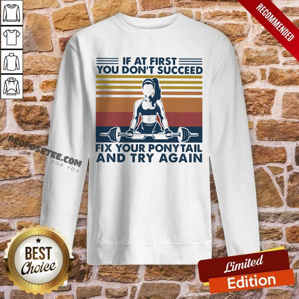 Happy If At First You Don’t Succeed Fix Your Ponytail And Try Again Vintage Shirt - Image 3