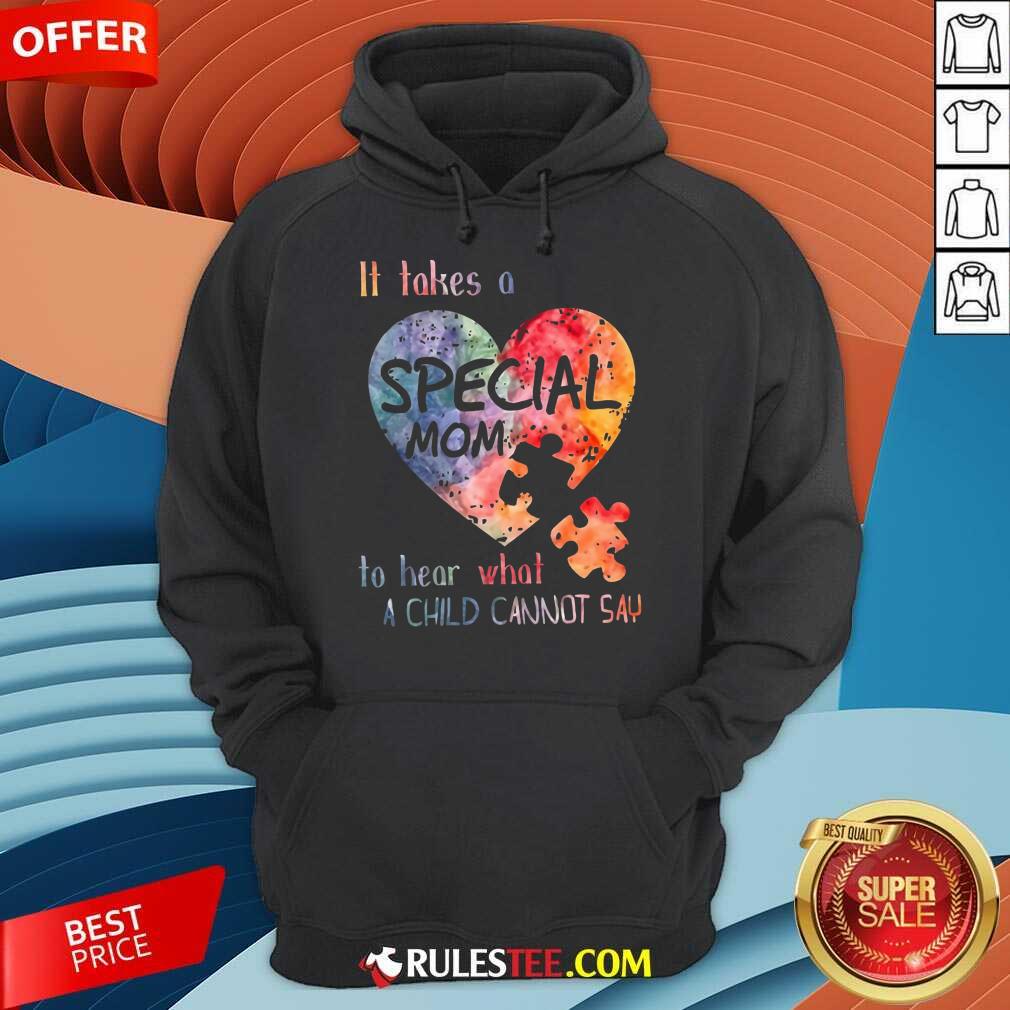 Happy It Takes A Special Mom To Hear What A Child Can Not Say Autism Shirt - Image 4