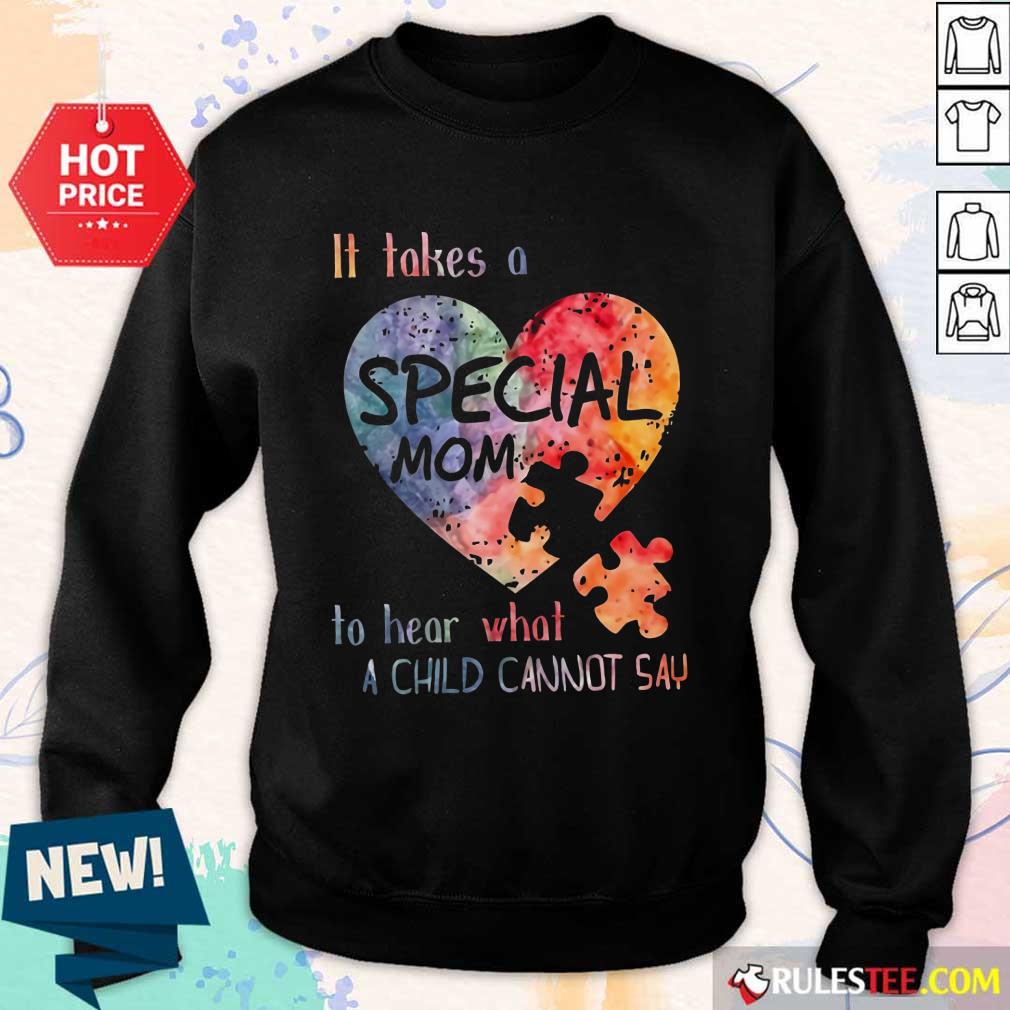 Happy It Takes A Special Mom To Hear What A Child Can Not Say Autism Shirt - Image 5