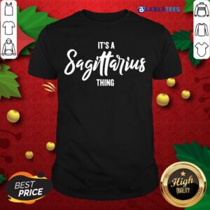 Happy Its a Sagittarius Thing Sagittarius Zodiac Birthday Shirt