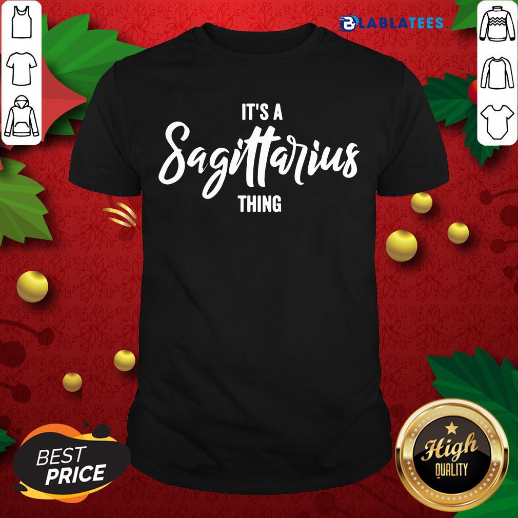 Happy Its a Sagittarius Thing Sagittarius Zodiac Birthday Shirt