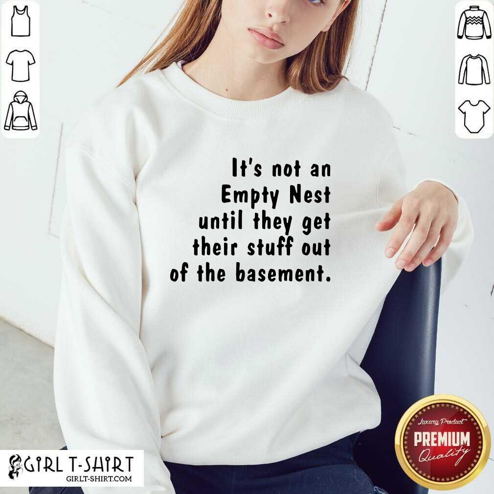 Happy It’s Not An Empty Nest Until They Get Their Stuff Out Of The Basement Limited Shirt - Image 5