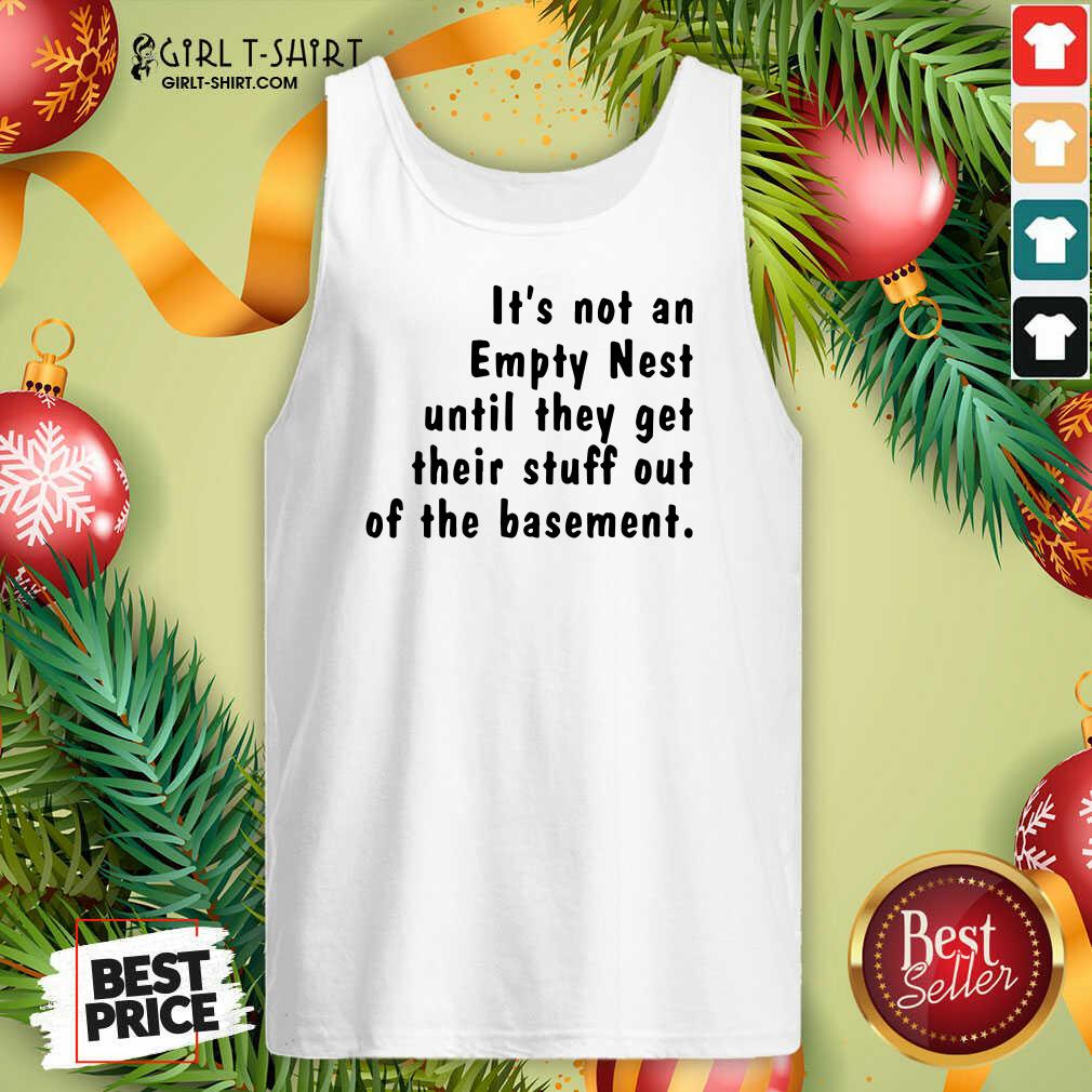 Happy It’s Not An Empty Nest Until They Get Their Stuff Out Of The Basement Limited Shirt - Image 4