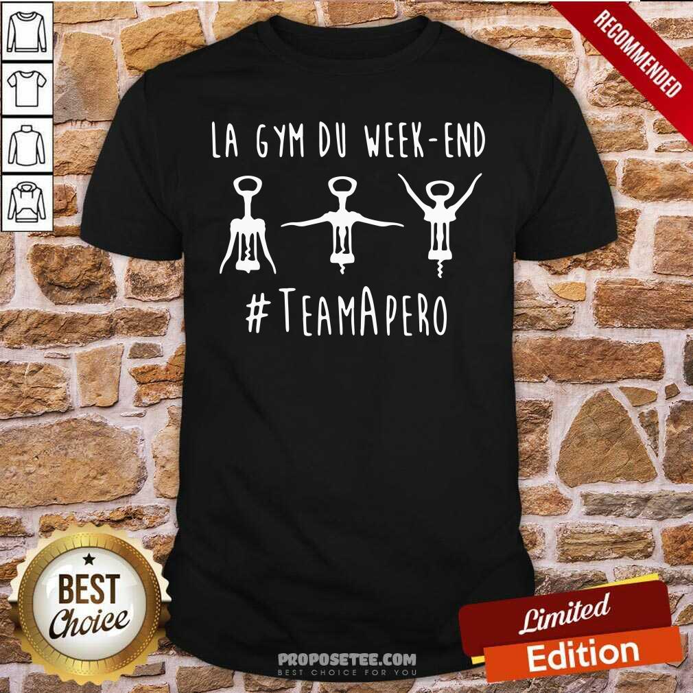 Happy La Gym Du Week-End #Teamapéro Shirt