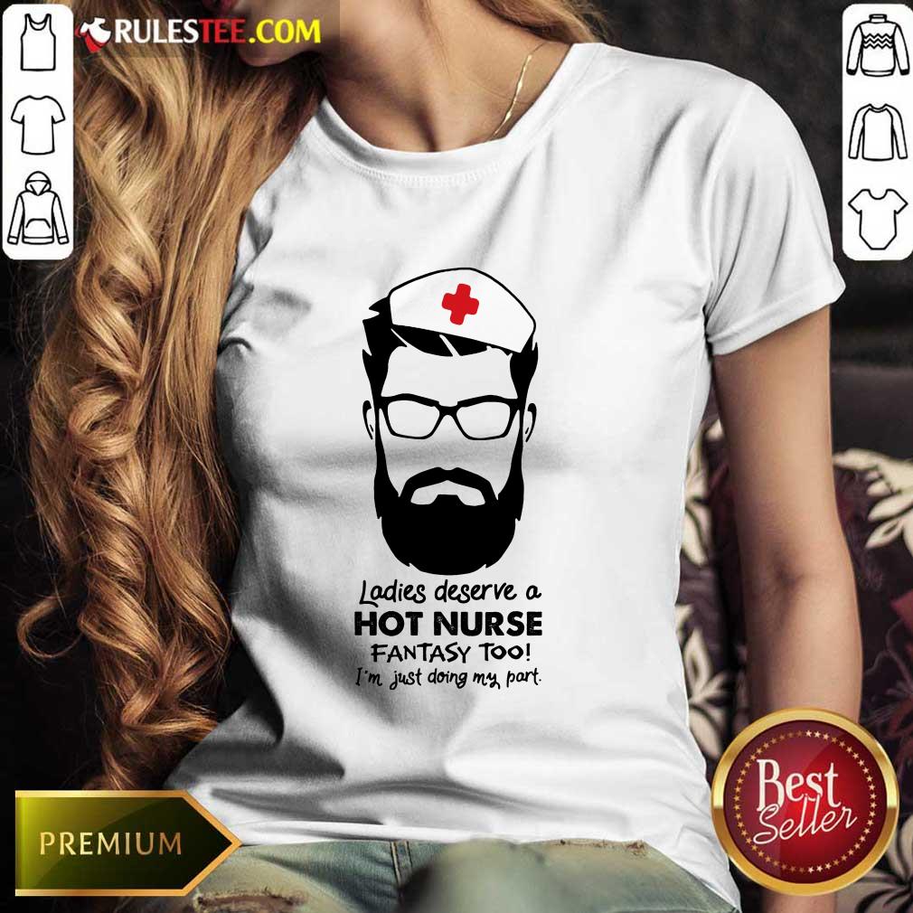 Happy Ladies Deserve A Hot Nurse Fantasy Too Shirt - Image 3