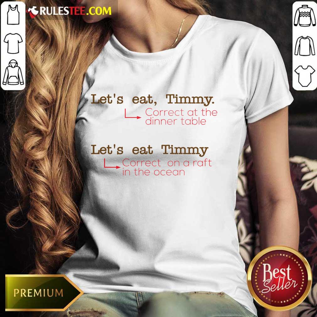 Happy Let Us Eat Timmy Correct At The Dinner Shirt - Image 3