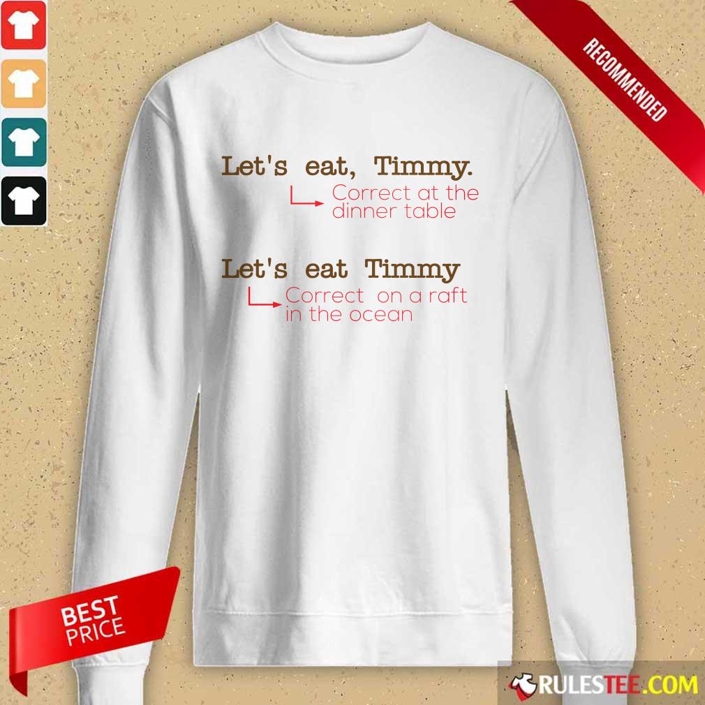 Happy Let Us Eat Timmy Correct At The Dinner Shirt - Image 2
