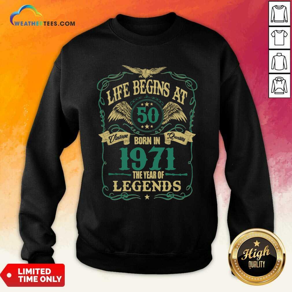 Happy Life Begins At 50 Born In 1971 Vintage Quality The Year Of Legends Shirt - Image 4