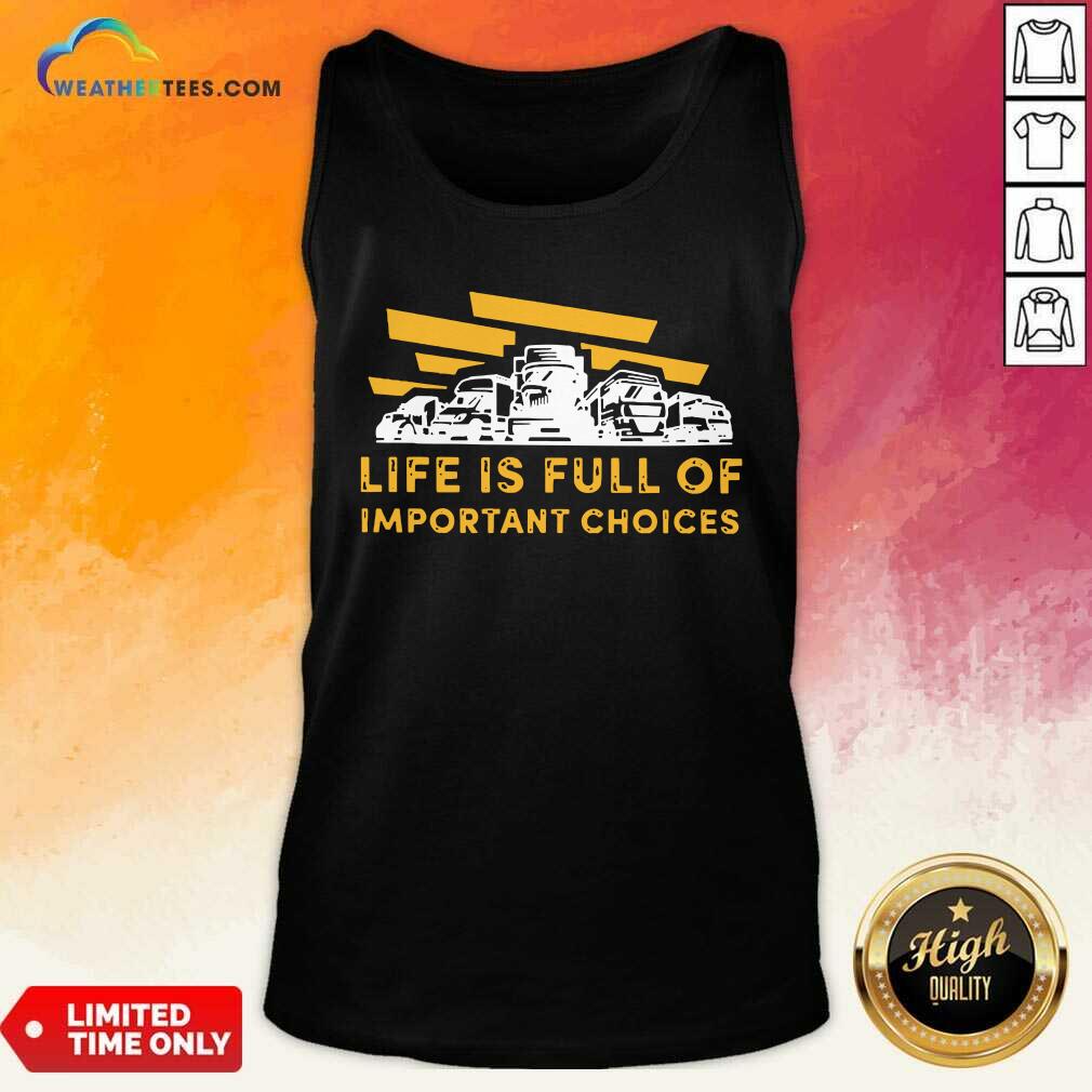 Happy Life Is Full Of Important Choices Shirt - Image 3
