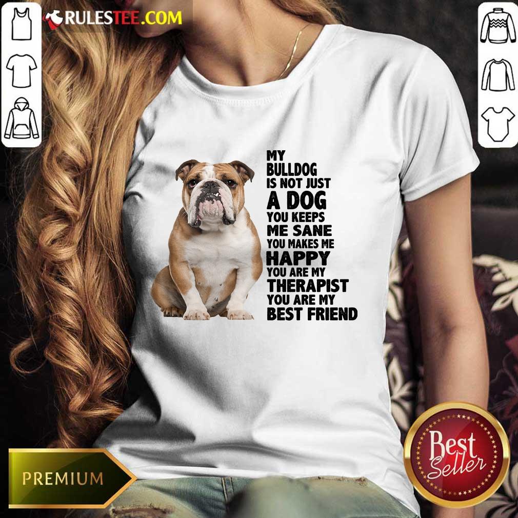 Happy My Bulldog Is Not Just A Dog You Keeps Me Sane Shirt - Image 3