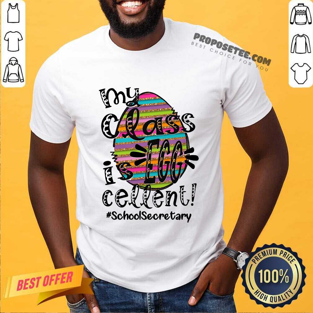 Happy My Class Is Egg Cellent School Secretary Shirt