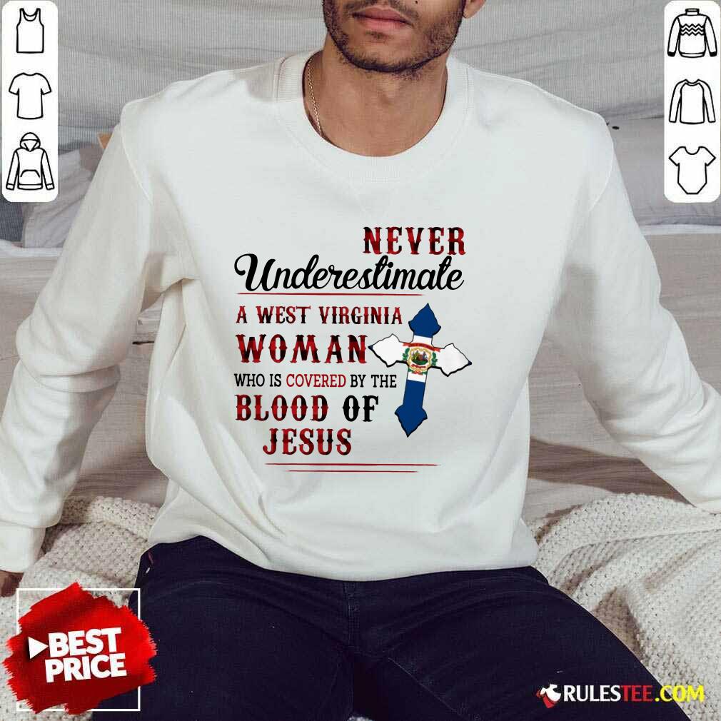 Happy Never Underestimate A West Virginia Woman Who Is Covered By The Blood Of Jesus Shirt - Image 5
