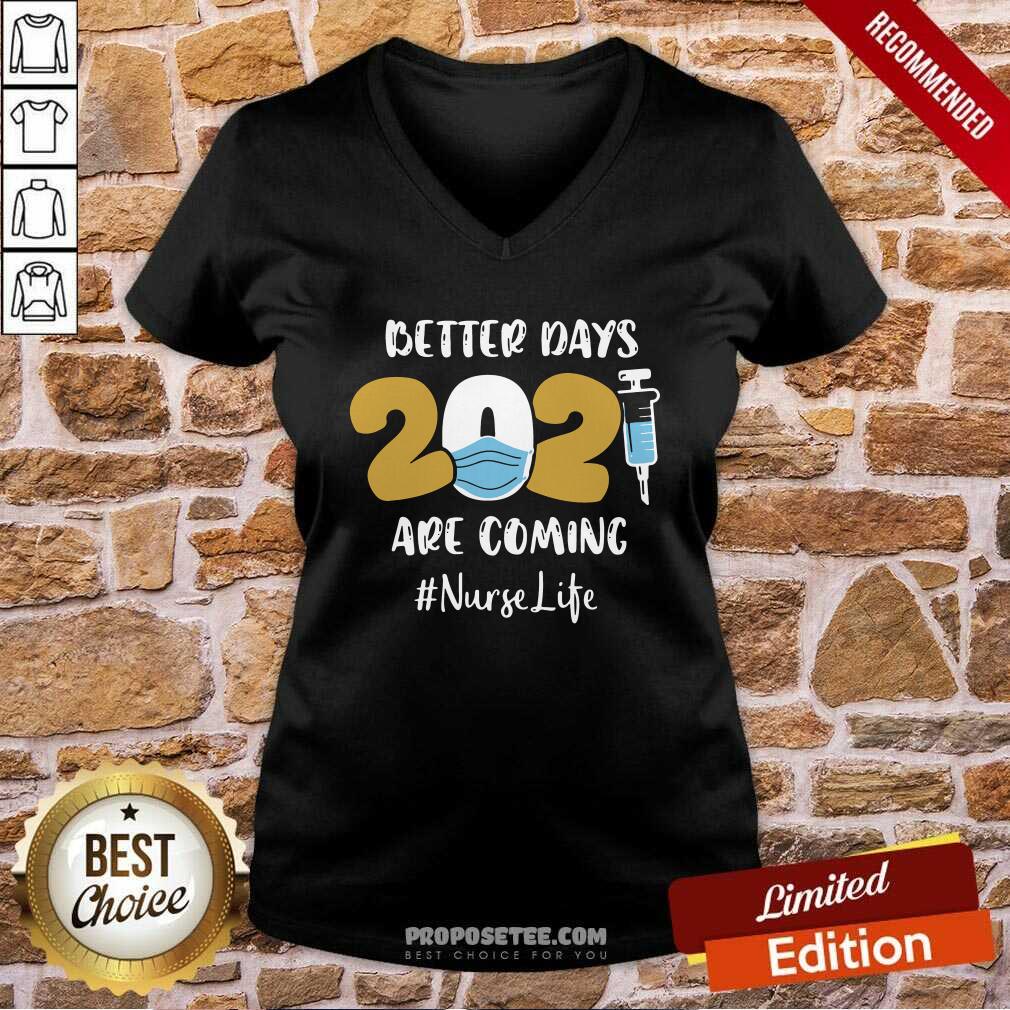 Happy Nurse Better Days 2021 Are Coming Nurse Life Shirt - Image 5